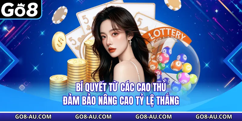 Bí quyết từ các cao thủ đảm bảo nâng cao tỷ lệ thắng