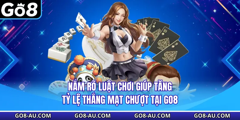 Nắm rõ luật chơi giúp tăng tỷ lệ thắng mạt chược tại GO8